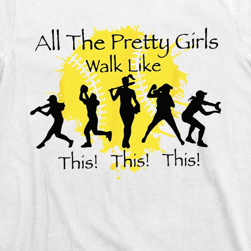 All The Pretty Walk Like This Funny Baseball Softball T-Shirt