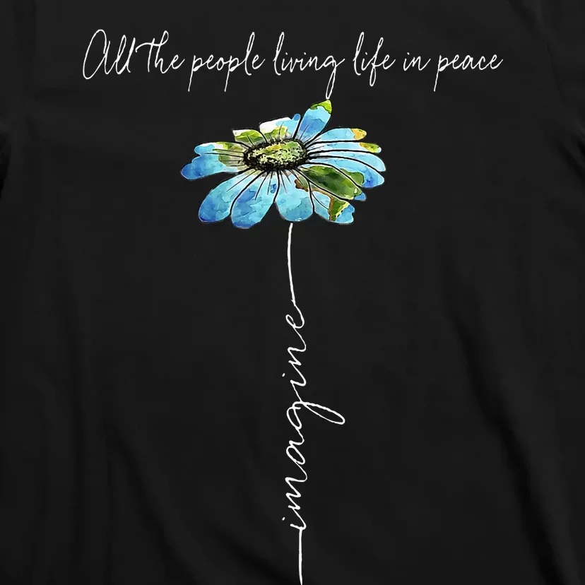 All The People Imagine Living Life In Peace Daisy Flower T-Shirt