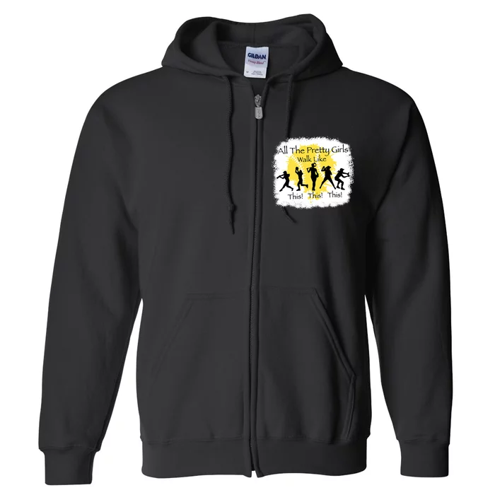 All The Pretty Girl Walk Like This Funny Baseball Girl Full Zip Hoodie