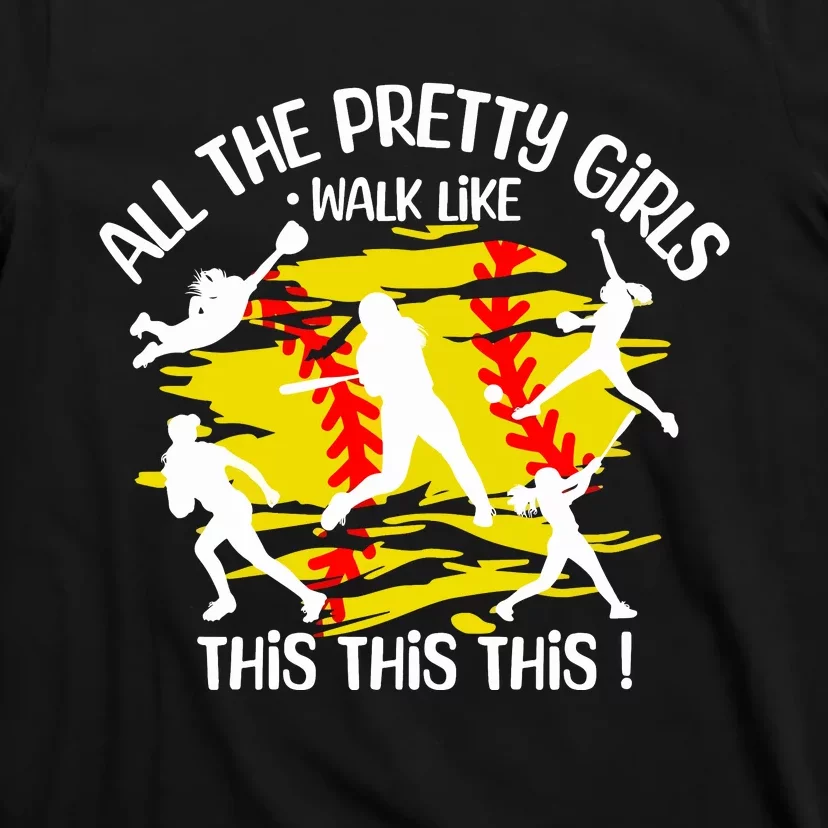 All The Pretty Girl Walk Like This Softball T-Shirt