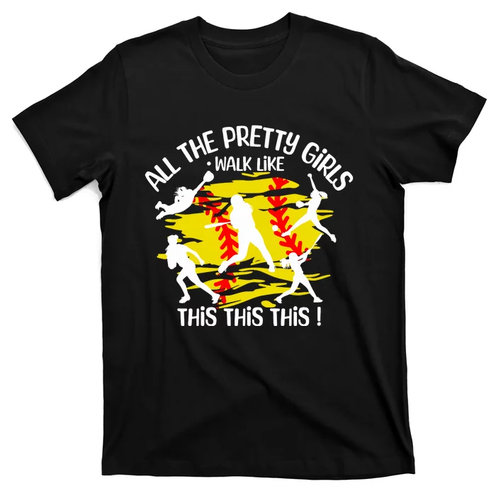 All The Pretty Girl Walk Like This Softball T-Shirt