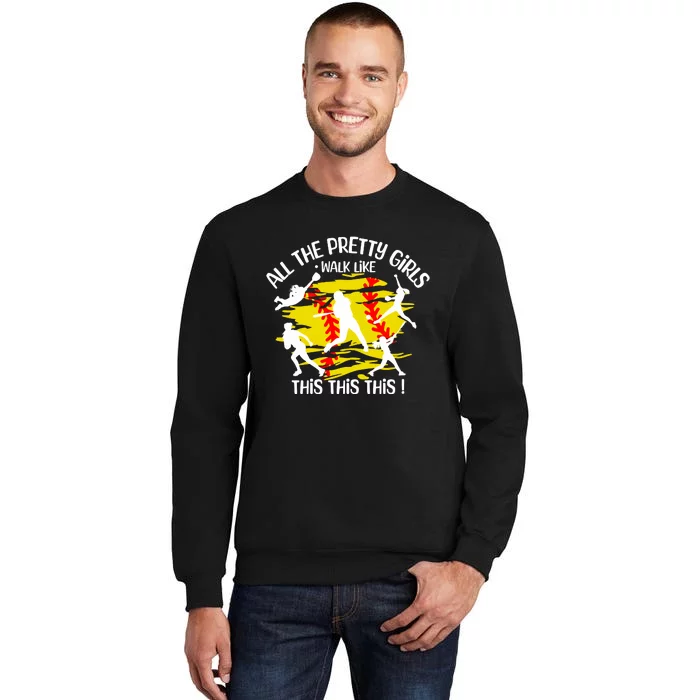 All The Pretty Girl Walk Like This Softball Tall Sweatshirt