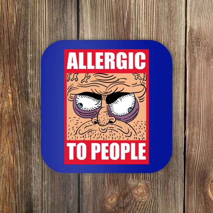 Allergic To People Hate Hu Shy Loner Social Anxiety Gift Coaster