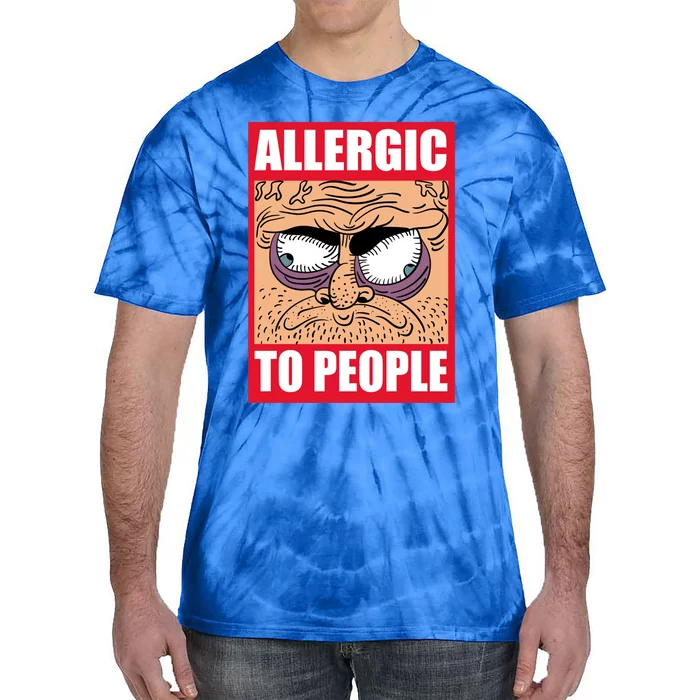 Allergic To People Hate Hu Shy Loner Social Anxiety Gift Tie-Dye T-Shirt