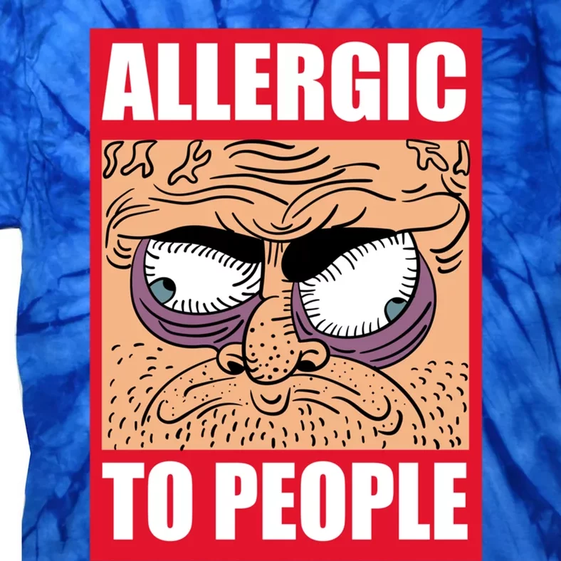 Allergic To People Hate Hu Shy Loner Social Anxiety Gift Tie-Dye T-Shirt