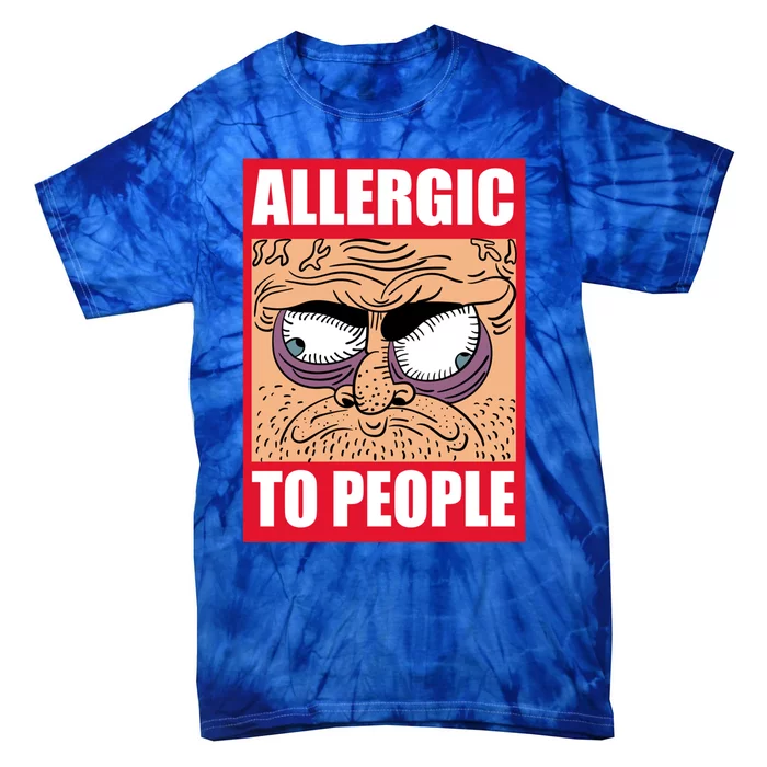 Allergic To People Hate Hu Shy Loner Social Anxiety Gift Tie-Dye T-Shirt