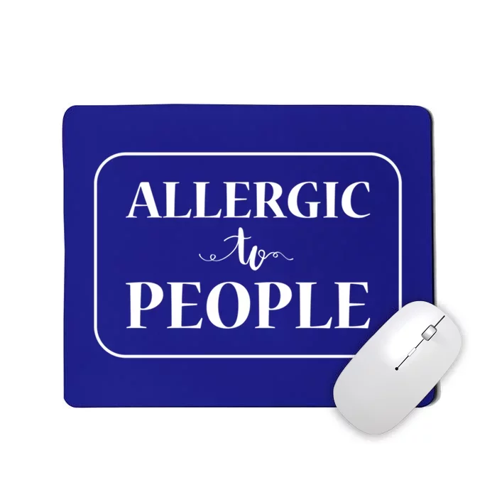 Allergic To People Gift Mousepad