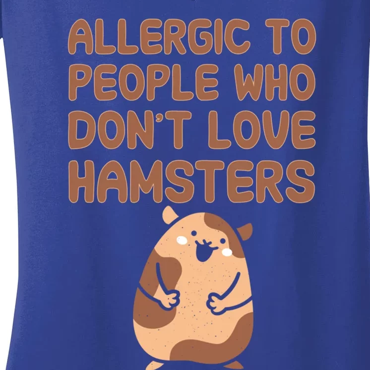 Allergic To People Who Dont Love Hamsters Funny Quote Meaningful Gift Women's V-Neck T-Shirt