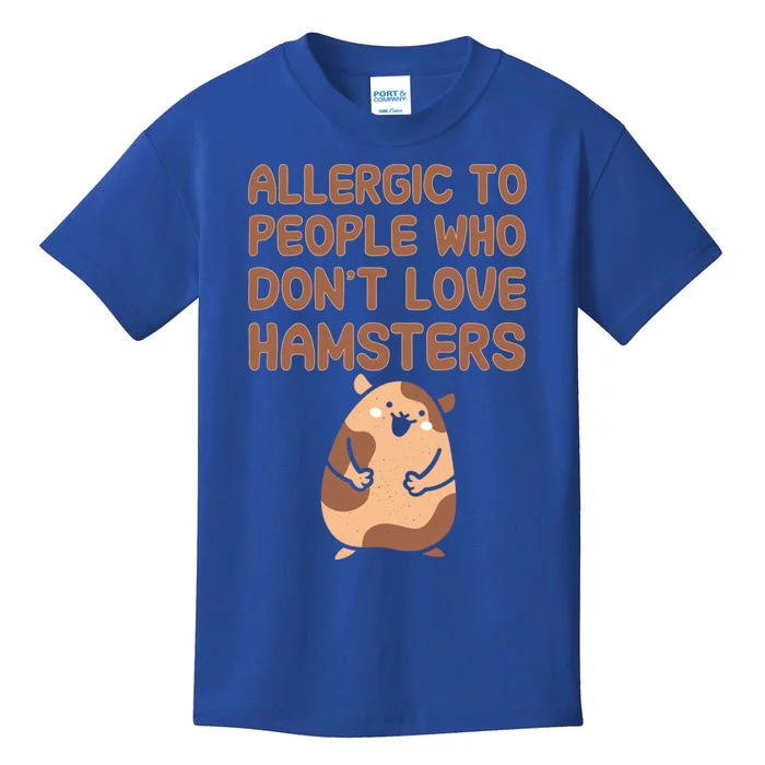 Allergic To People Who Dont Love Hamsters Funny Quote Meaningful Gift Kids T-Shirt