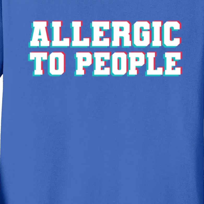 Allergic To People Allergy Allergic Rhinitis Gift Kids Long Sleeve Shirt