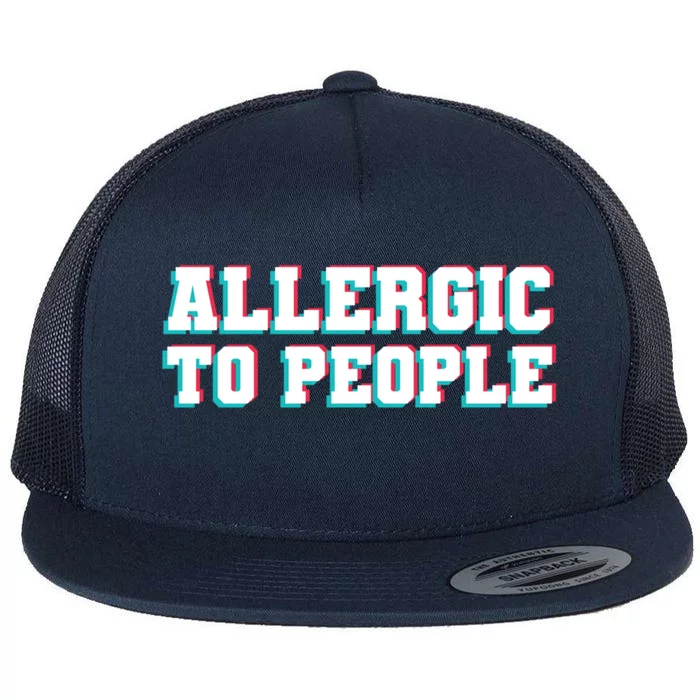 Allergic To People Allergy Allergic Rhinitis Gift Flat Bill Trucker Hat