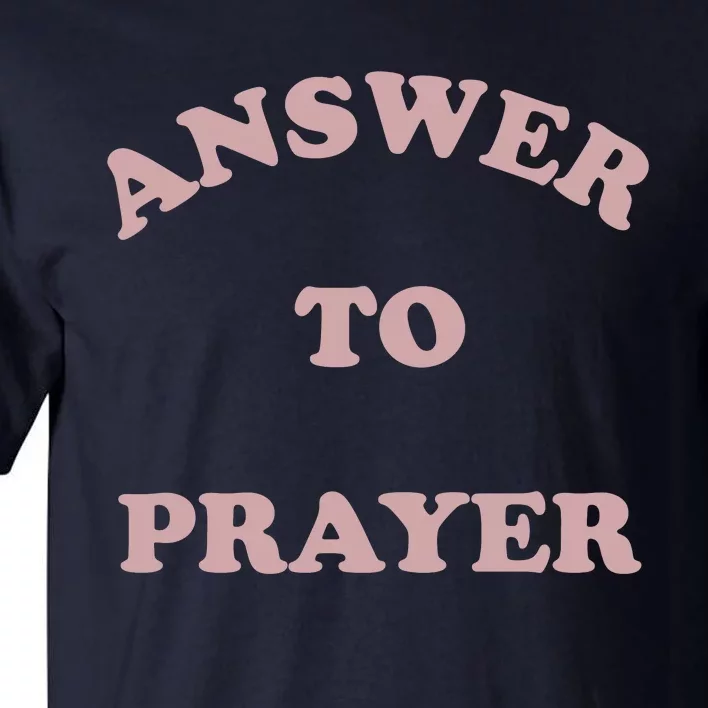 Answer To Prayer Tall T-Shirt