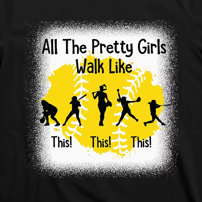 All The Pretty Girl Stroll Like This Funny Softball Walk T-Shirt