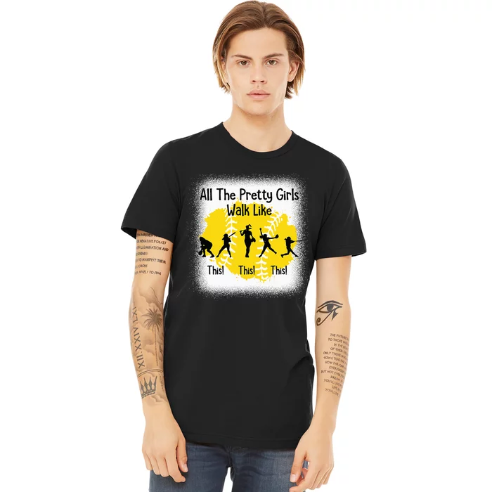 All The Pretty Girl Stroll Like This Funny Softball Walk Premium T-Shirt