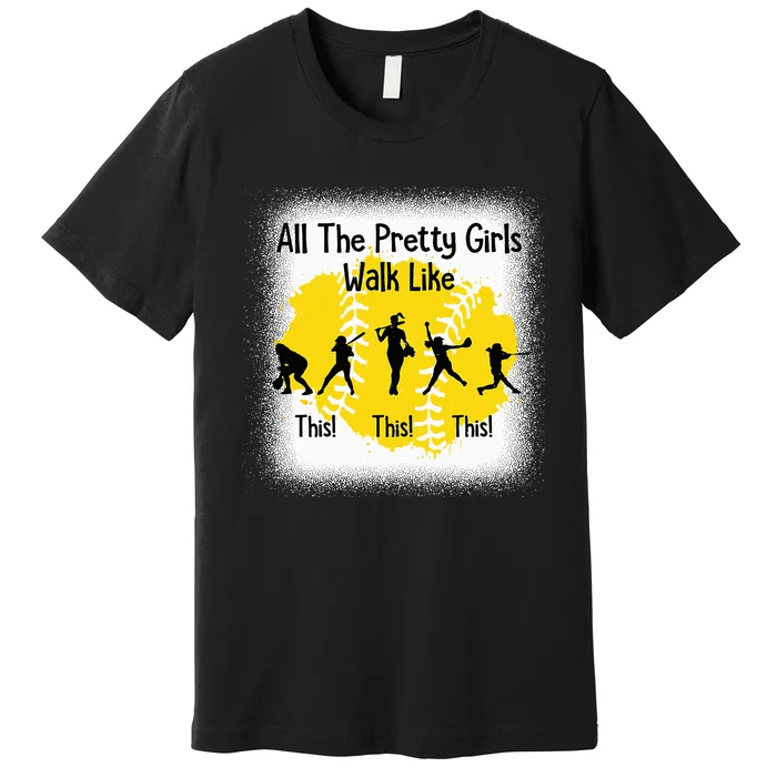 All The Pretty Girl Stroll Like This Funny Softball Walk Premium T-Shirt