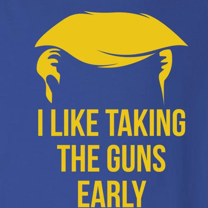 Anti Trump Quote 2nd Adt I Like Taking The Guns Early Cute Gift Toddler Long Sleeve Shirt