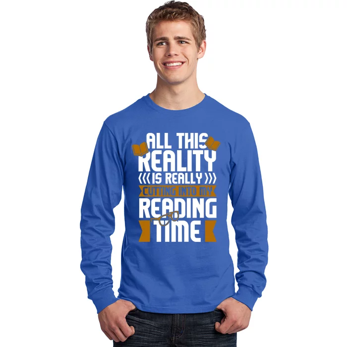 All This Reality Is Really Cutting Into My Reading Bookish Cool Gift Long Sleeve Shirt