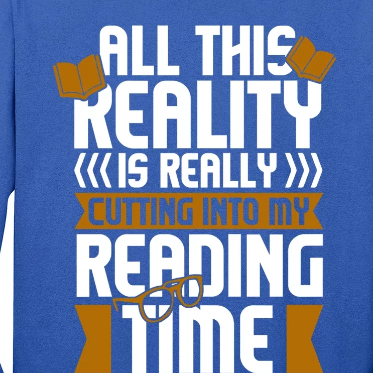 All This Reality Is Really Cutting Into My Reading Bookish Cool Gift Long Sleeve Shirt