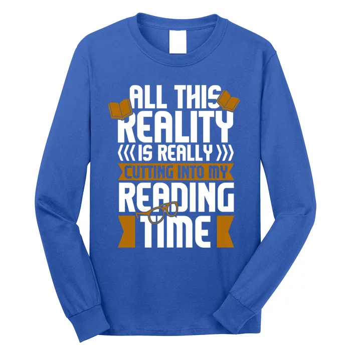 All This Reality Is Really Cutting Into My Reading Bookish Cool Gift Long Sleeve Shirt