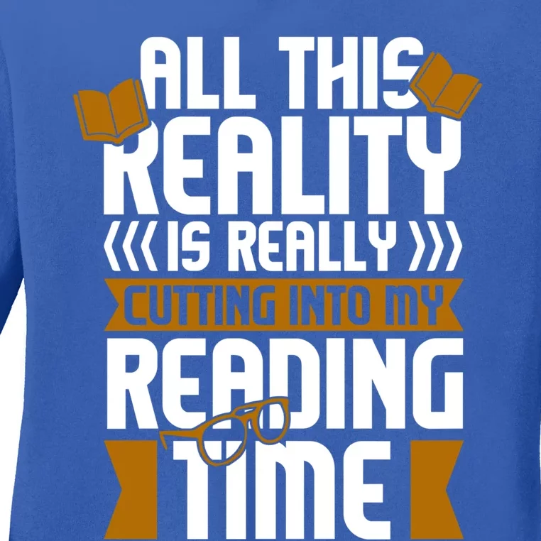 All This Reality Is Really Cutting Into My Reading Bookish Cool Gift Ladies Long Sleeve Shirt