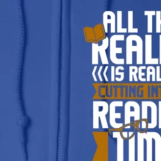 All This Reality Is Really Cutting Into My Reading Bookish Cool Gift Full Zip Hoodie