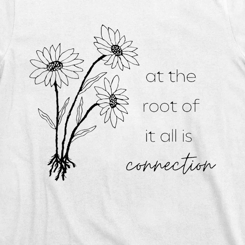 At The Root Of It All Is Connection T-Shirt