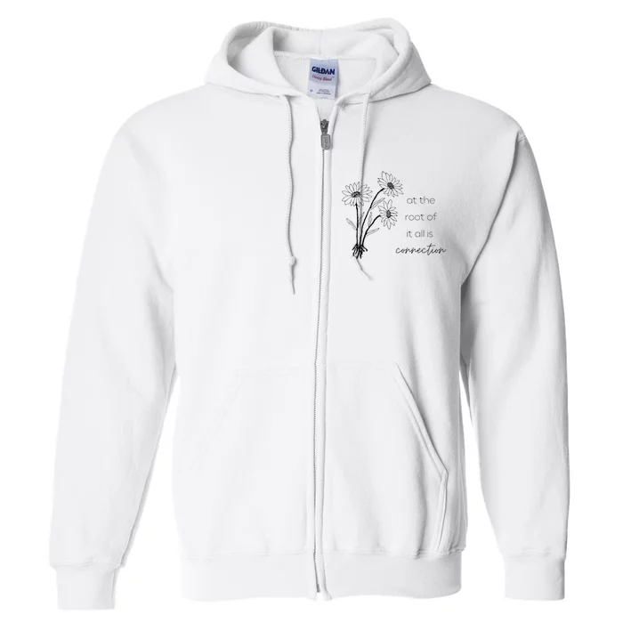 At The Root Of It All Is Connection Full Zip Hoodie