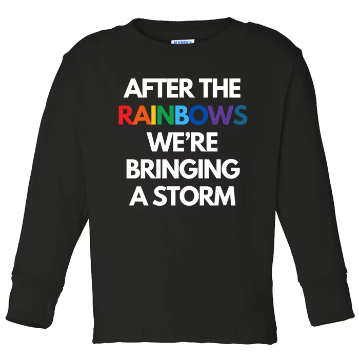 After The Rainbows We’Re Bringing A Storm Toddler Long Sleeve Shirt