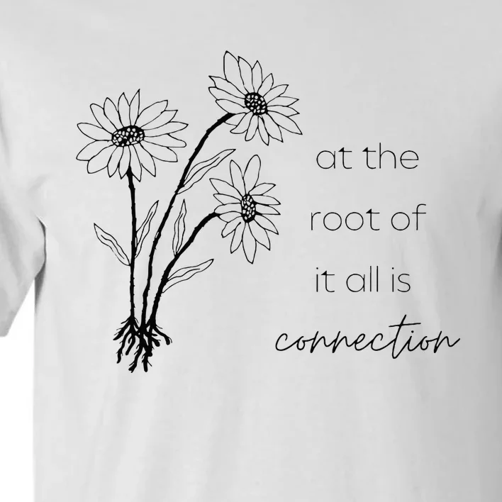 At The Root Of It All Is Connection Tall T-Shirt