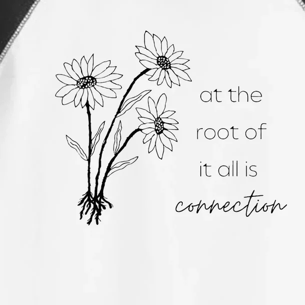 At The Root Of It All Is Connection Toddler Fine Jersey T-Shirt