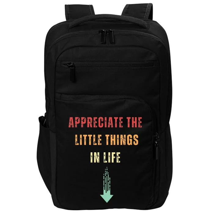 Appreciate The Small Things In Life Impact Tech Backpack