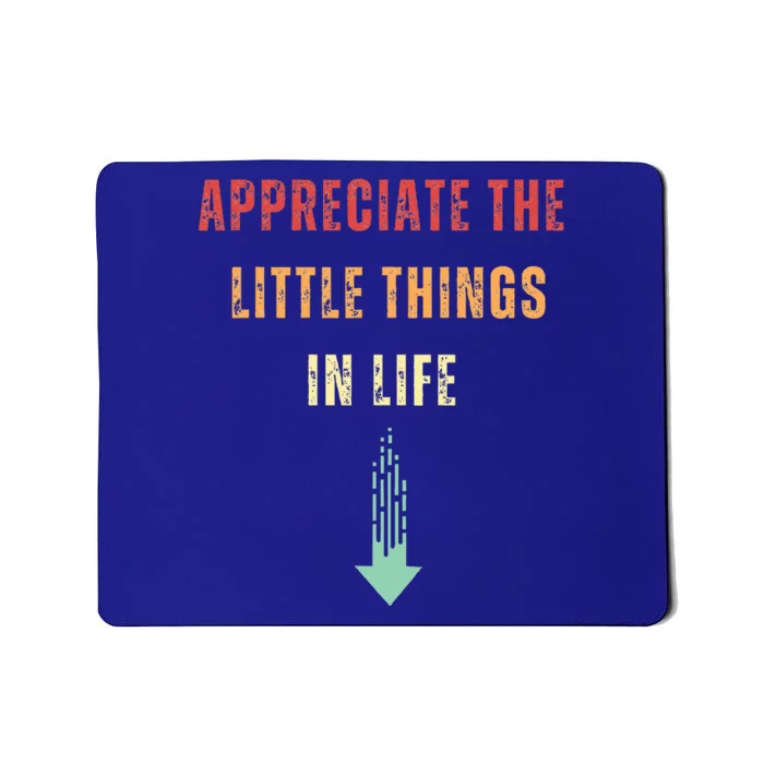 Appreciate The Small Things In Life Mousepad