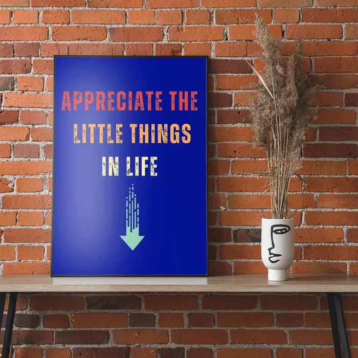 Appreciate The Small Things In Life Poster