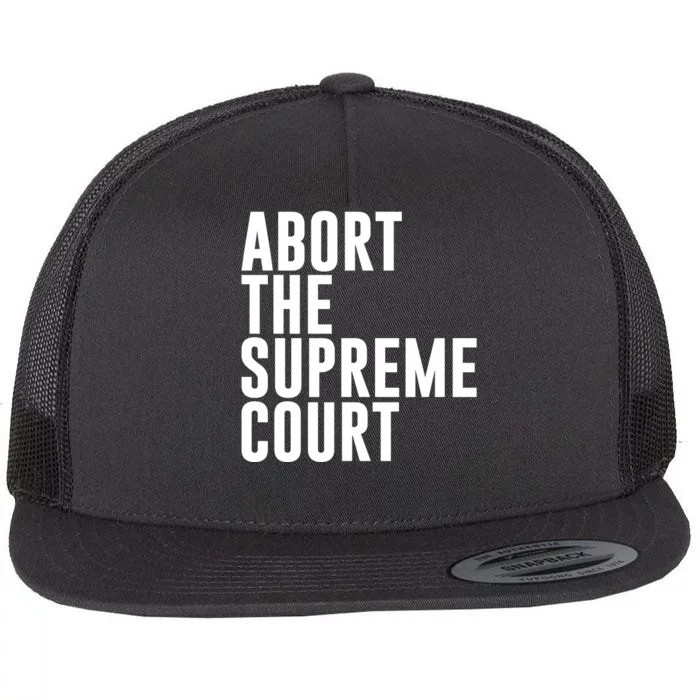 ABORT THE SUPREME COURT Flat Bill Trucker Hat