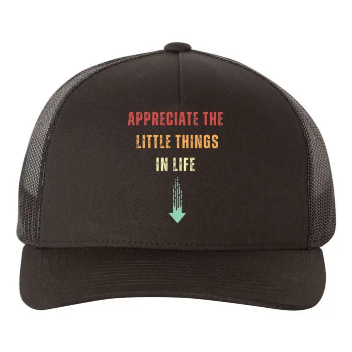 Appreciate The Small Things In Life Funny Arrow Sarcasm Pun Yupoong Adult 5-Panel Trucker Hat