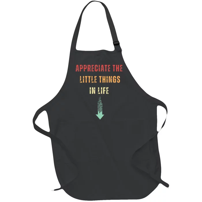 Appreciate The Small Things In Life Funny Arrow Sarcasm Pun Full-Length Apron With Pocket