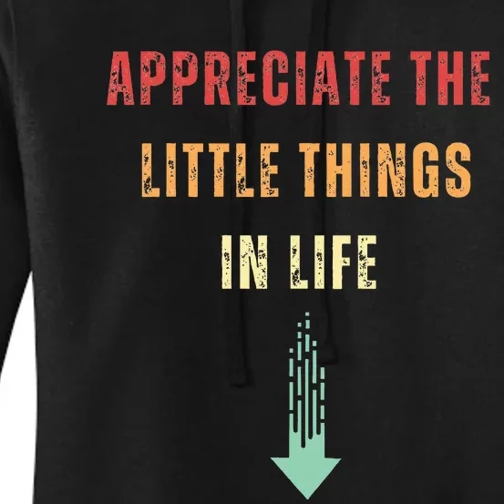 Appreciate The Small Things In Life Funny Arrow Sarcasm Pun Women's Pullover Hoodie