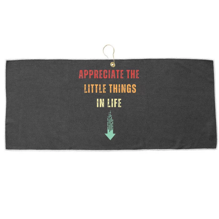 Appreciate The Small Things In Life Funny Arrow Sarcasm Pun Large Microfiber Waffle Golf Towel