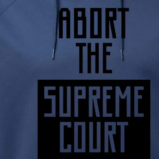 ABORT THE SUPREME COURT Performance Fleece Hoodie