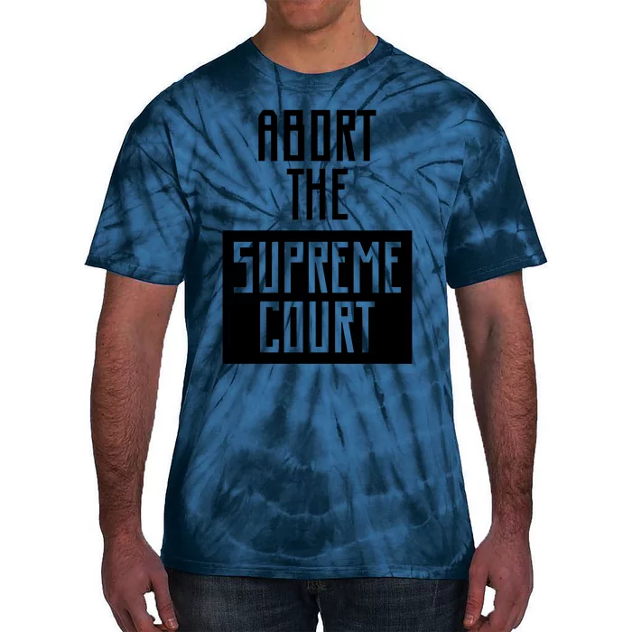 ABORT THE SUPREME COURT Tie-Dye T-Shirt