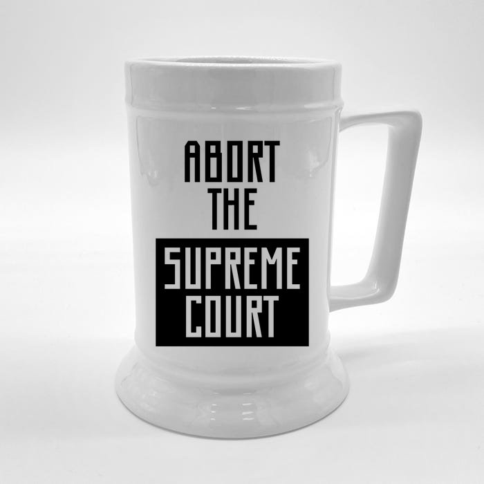 ABORT THE SUPREME COURT Front & Back Beer Stein