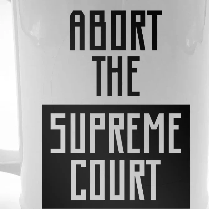 ABORT THE SUPREME COURT Front & Back Beer Stein