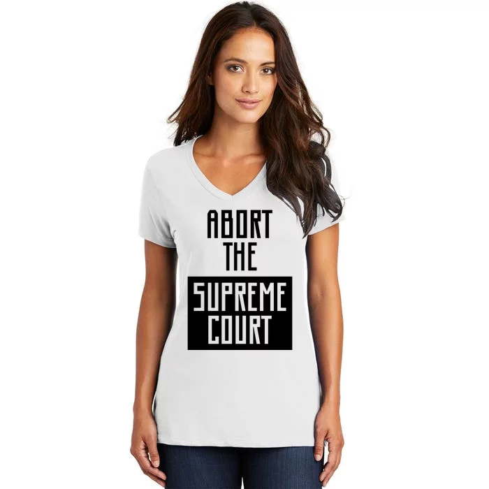 ABORT THE SUPREME COURT Women's V-Neck T-Shirt