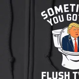 Anti Trump Sometimes You Gotta Flush Twice Full Zip Hoodie