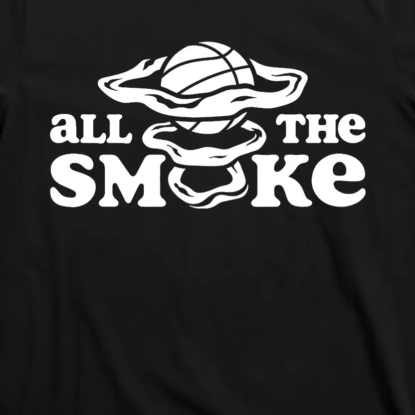 All The Smoke Funny Basketball Podcast T-Shirt