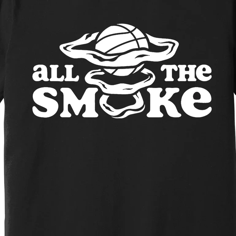 All The Smoke Funny Basketball Podcast Premium T-Shirt