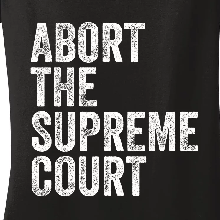 ABORT THE SUPREME COURT Women's V-Neck T-Shirt