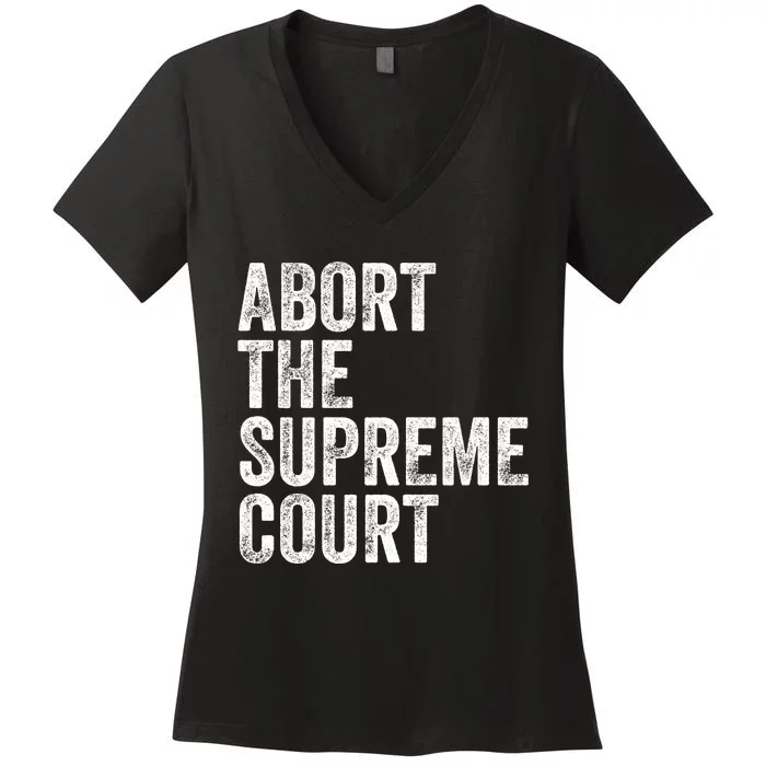 ABORT THE SUPREME COURT Women's V-Neck T-Shirt