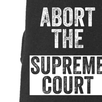 ABORT THE SUPREME COURT Doggie 3-End Fleece Hoodie