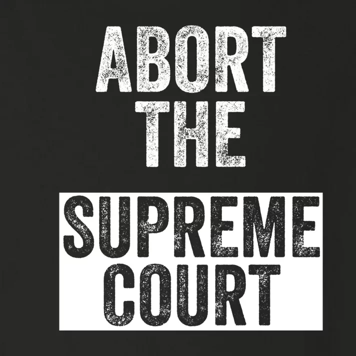 ABORT THE SUPREME COURT Toddler Long Sleeve Shirt